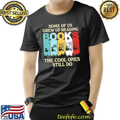 Some Of Us Grew Up Reading Books The Cool Ones Still Do Shirt