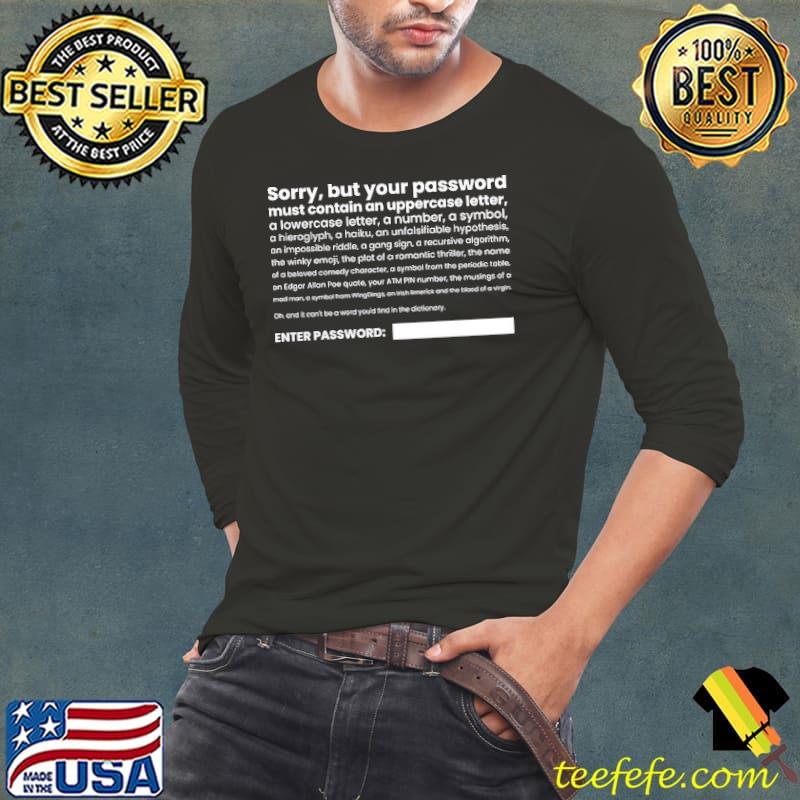 Sorry But Your Password Must Contain An Uppercase Letter Shirt Long Sleeve Tee Sorry But Your Password Must Contain An Uppercase Letter Shirt Long Sleeve Tee