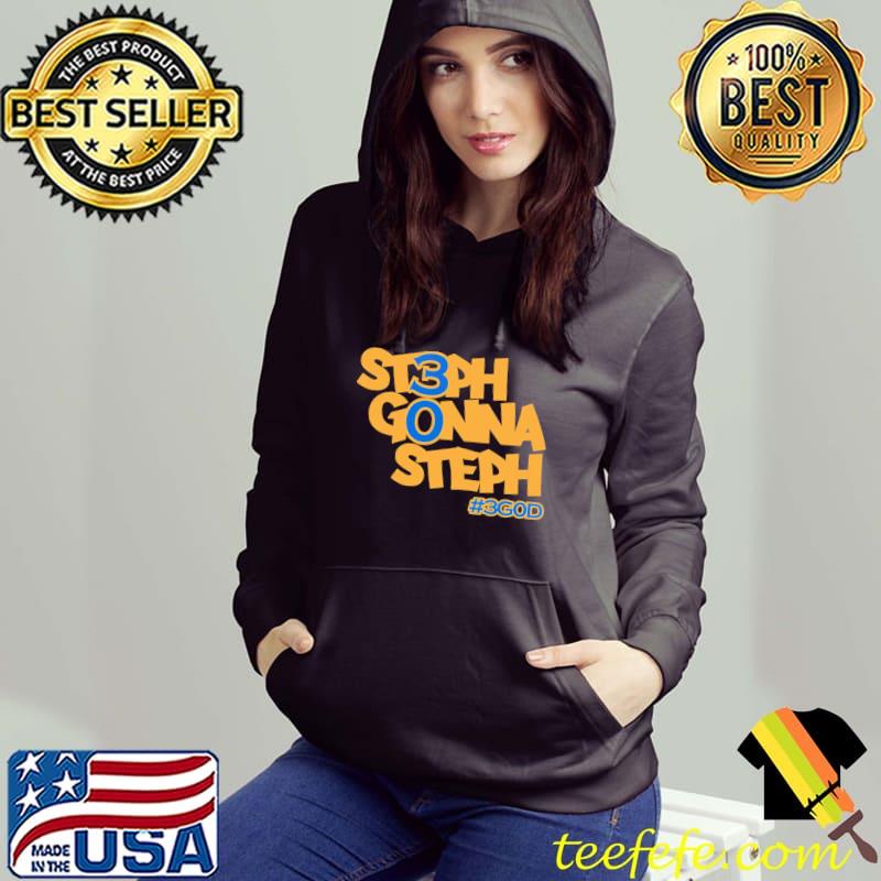 Steph gonna steph 3god golden state warriors fans classic s Hoodie Steph gonna steph 3god golden state warriors fans classic s Hoodie