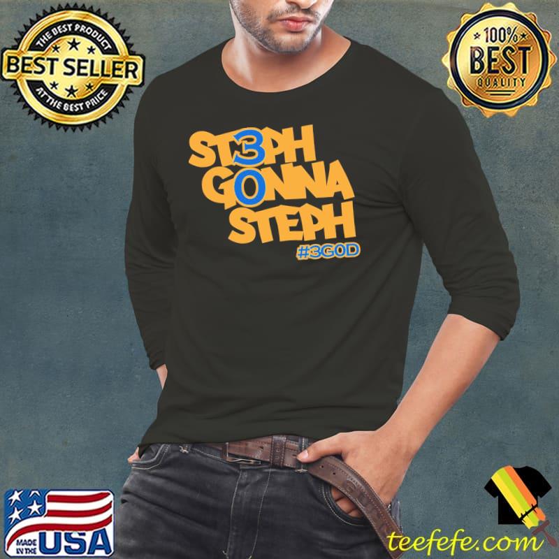Steph gonna steph 3god golden state warriors fans classic s Long Sleeve Tee Steph gonna steph 3god golden state warriors fans classic s Long Sleeve Tee