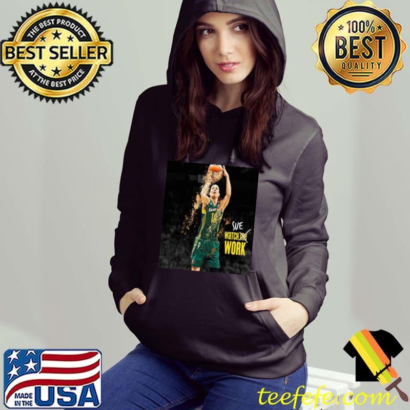 Sue bird watch the work Seattle storm classic s Hoodie Sue bird watch the work Seattle storm classic s Hoodie