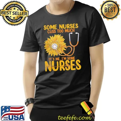 Sunflower quote some nurses cuss too much national nurses classic shirt