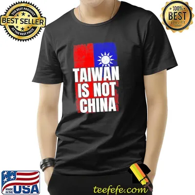 Taiwan is not China west taiwan China flag shirt