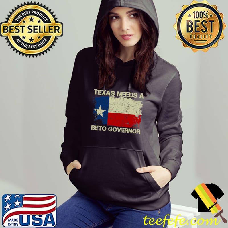 Texas Needs A Beto Governor - O'Rourke 2022 Texas Vote Classic T-Shirt Hoodie Texas Needs A Beto Governor - O'Rourke 2022 Texas Vote Classic T-Shirt Hoodie