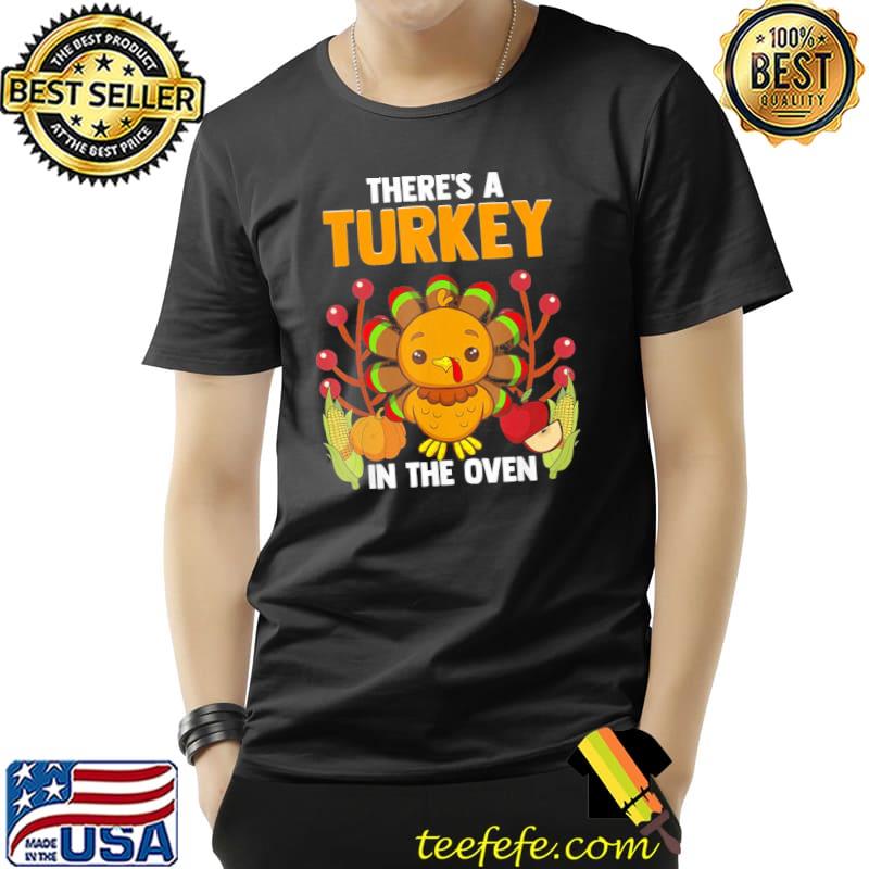 Thanksgiving pregnancy Turkey in the oven funny thanksgiving pregnancy announcement classic shirt
