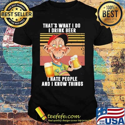 That's What I Do I Drink Beer I Hate People And I Know Things Vintage Shirt
