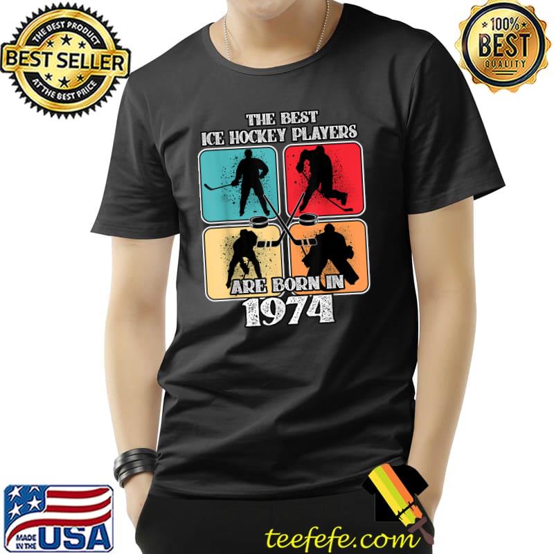 The Best Ice Hockey Players Are Born In 1974 48 Year Old 48th Birthday Vintage T-Shirt
