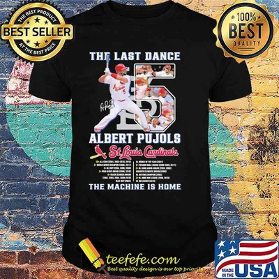 The last dance albert pujols St Louis Cardinals the machine is home shirt