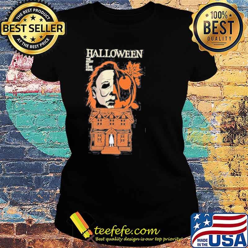 The Night He Came Home Halloween Costume Horror Movie Shirt Ladies tee The Night He Came Home Halloween Costume Horror Movie Shirt Ladies tee