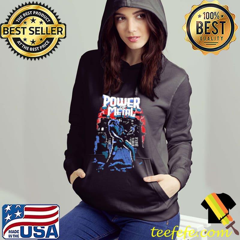 The Power Of Metal Shirt Hoodie The Power Of Metal Shirt Hoodie