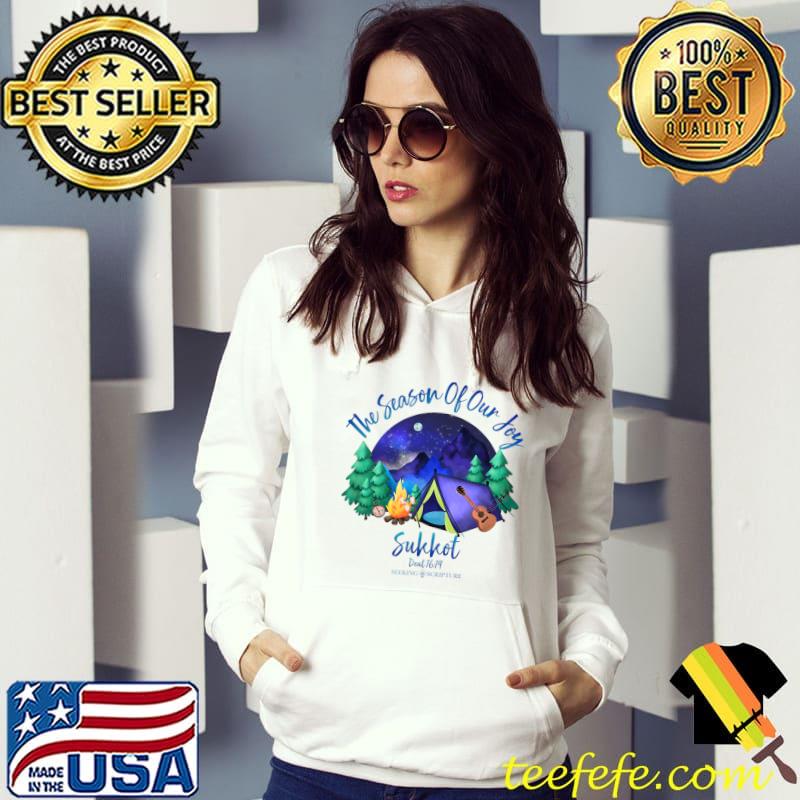 The Season Of Our Joy Sukkot Camping Mountain Guitar Deuteronomy 1614 T-Shirt Hoodie The Season Of Our Joy Sukkot Camping Mountain Guitar Deuteronomy 1614 T-Shirt Hoodie