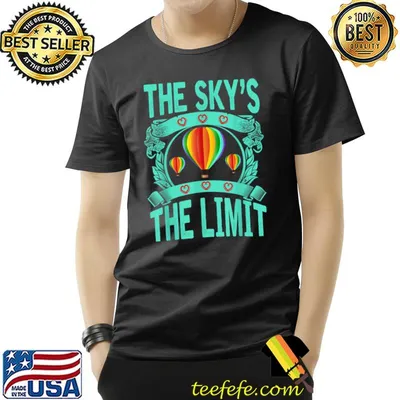 The Sky's The Limit Hot Air Balloon Ride Flying Colors T-Shirt