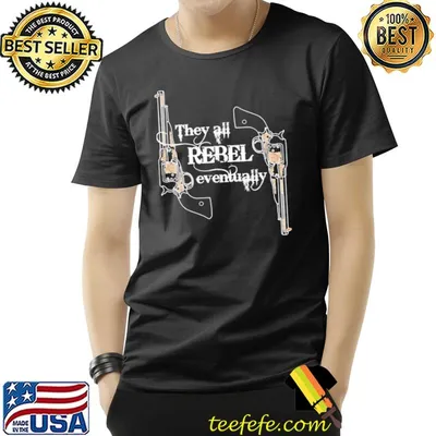 They all rebel eventually westworld classic shirt