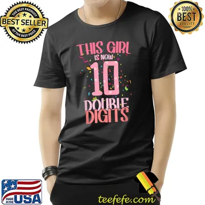 This Girl Is Now 10 Double Digits 10 Years Old T-Shirt