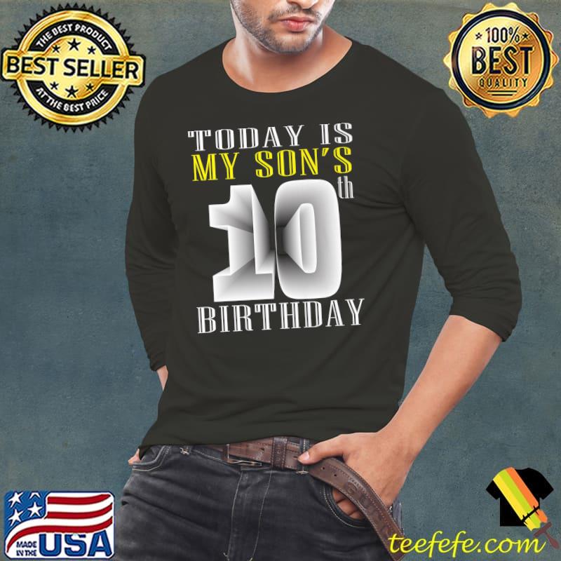 Today Is My Son's 10th Birthday Party 10 Years Old Party T-Shirt Long Sleeve Tee Today Is My Son's 10th Birthday Party 10 Years Old Party T-Shirt Long Sleeve Tee