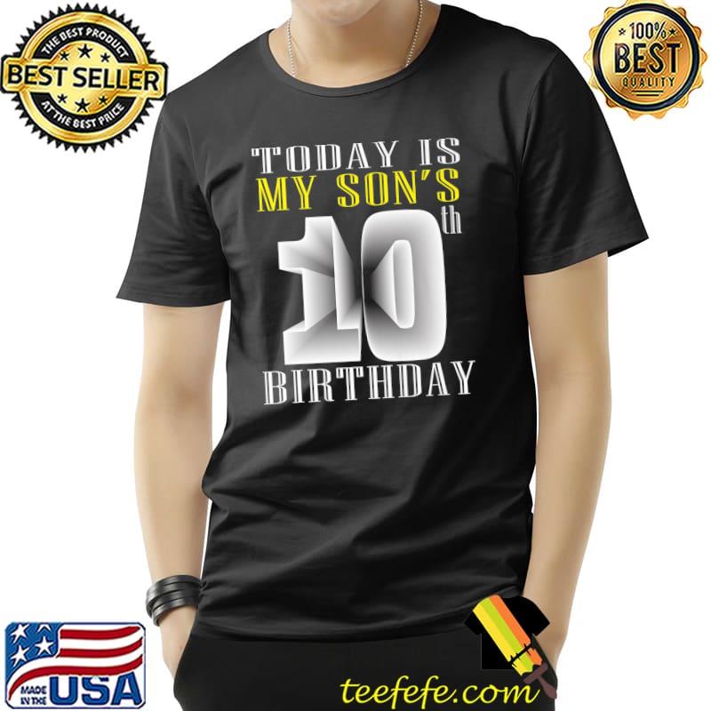Today Is My Son's 10th Birthday Party 10 Years Old Party T-Shirt Today Is My Son's 10th Birthday Party 10 Years Old Party T-Shirt