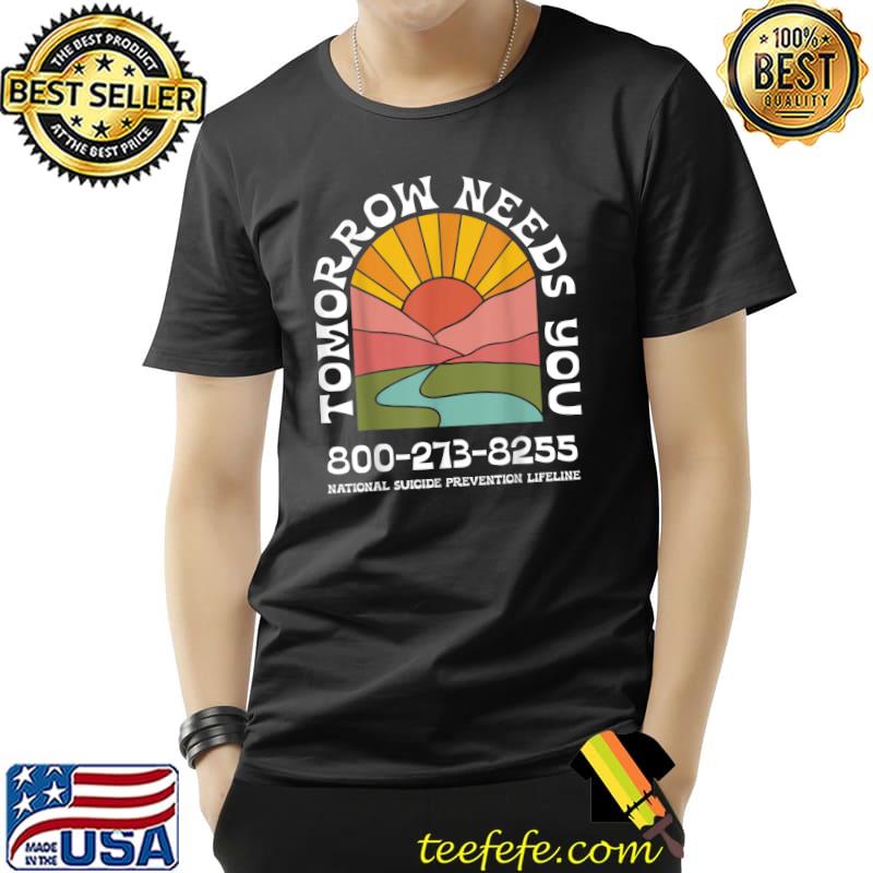 Tomorrow Needs You National Suicide Prevention Lifeline Vintage Sunset T-Shirt