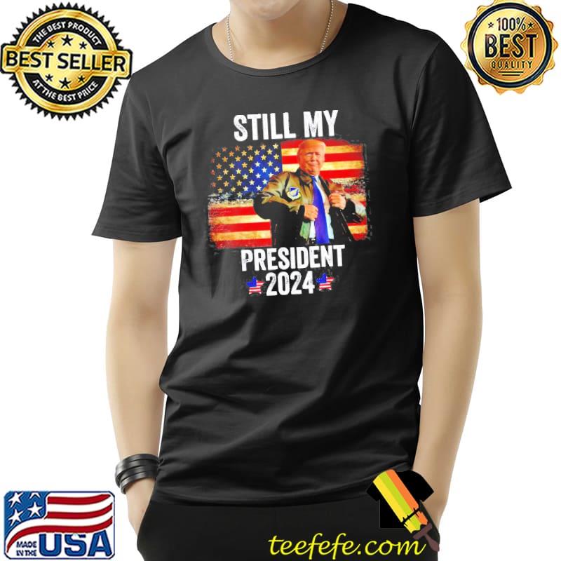 Trump 2024 election vote Trump still my president 2024 American flag shirt