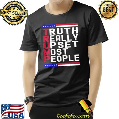 Trump truth really upset most people Trump 2024 America classic shirt