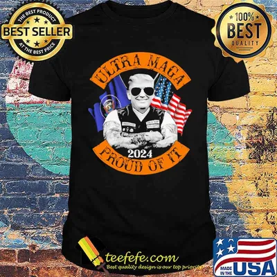 Ultra Maga Proud Of It 2024 Shirt