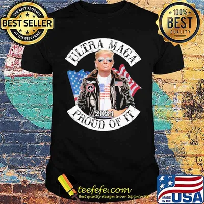 Ultra Maga Proud Of It 2024 Trump Shirt