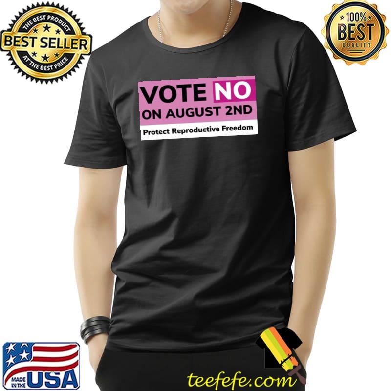 Vote no Kansas save choice vote no august 2nd classic shirt Vote no Kansas save choice vote no august 2nd classic shirt