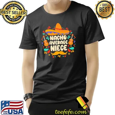 Wedding gift for niece nacho average niece cinco de mayo fiesta sombrero mexican classic shirt