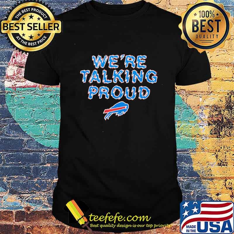 We’re Talking Proud Buffalo Bills Shirt Unisex We’re Talking Proud Buffalo Bills Shirt Unisex
