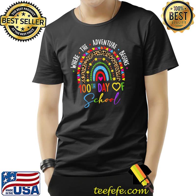 Where The Adventure Begins 100th Day Of School Teacher 100 Days Smarter Rainbow Leopard T-Shirt