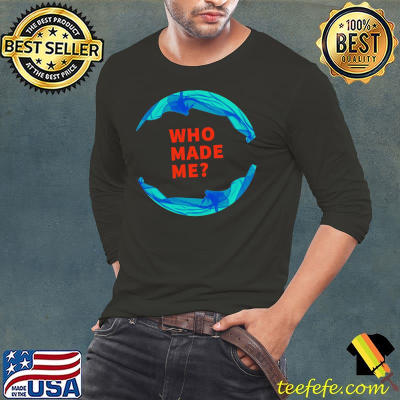 WHO MADE ME - LETTER DESIGN - T-SHIRT DESIGN Essential T-Shirt Long Sleeve Tee WHO MADE ME - LETTER DESIGN - T-SHIRT DESIGN Essential T-Shirt Long Sleeve Tee