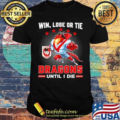 Win Lose Or Tie Dragons Until I Die Shirt