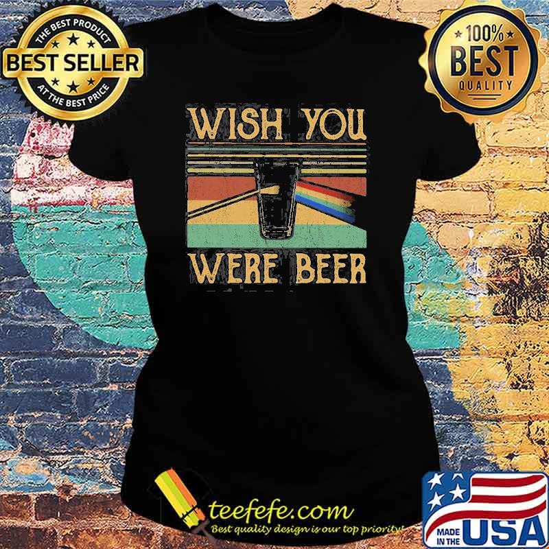 Wish You Were Beer Vintage Shirt Ladies tee Wish You Were Beer Vintage Shirt Ladies tee