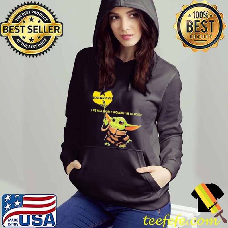 Wu tang clan baby Yoda life as a shorty shouldnõt be so rough wu tang clan s Hoodie Wu tang clan baby Yoda life as a shorty shouldnõt be so rough wu tang clan s Hoodie