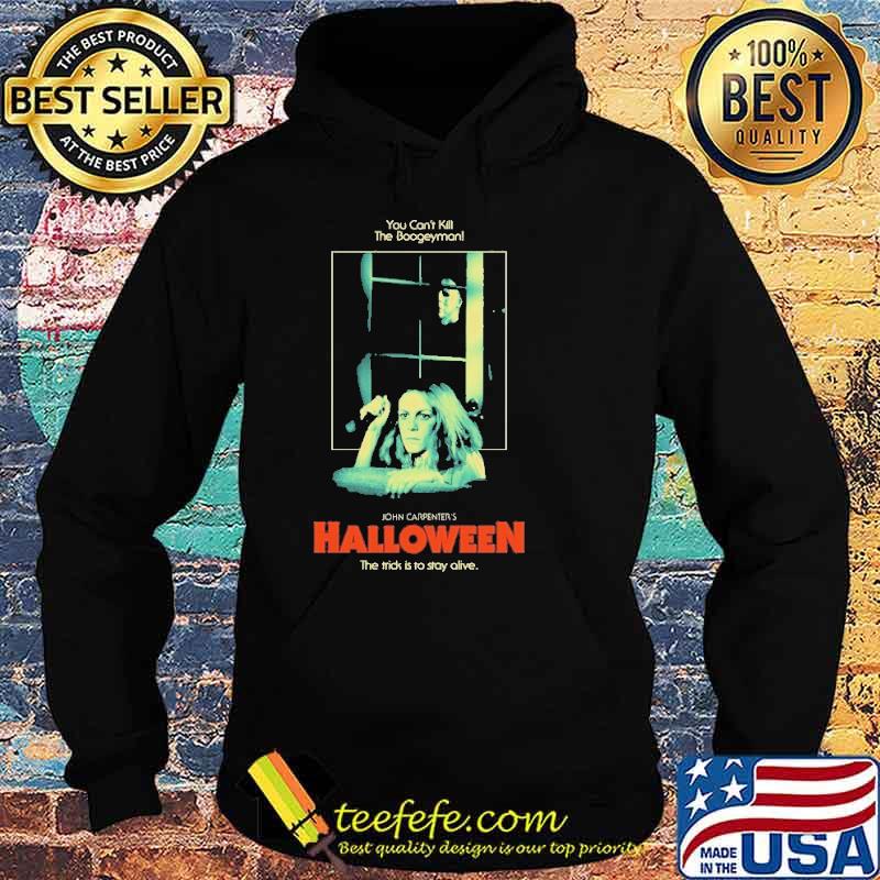You Can't Kill The Boogeyman John Carpenter's Halloween Michael Myers Shirt Hoodie You Can't Kill The Boogeyman John Carpenter's Halloween Michael Myers Shirt Hoodie