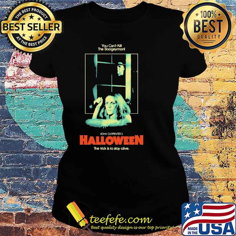 You Can't Kill The Boogeyman John Carpenter's Halloween Michael Myers Shirt Ladies tee You Can't Kill The Boogeyman John Carpenter's Halloween Michael Myers Shirt Ladies tee