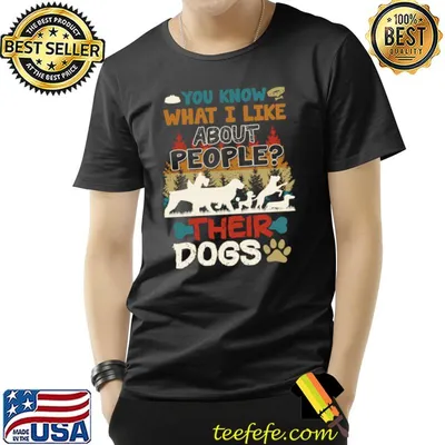 You know what i like about people their dogs vintage T-Shirt