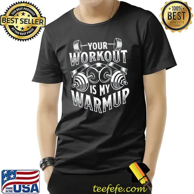 Your workout is my warm up cardio exercise weight fitness shirt