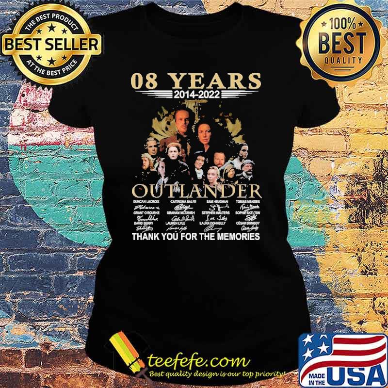 08 Years Outlander 2014 2022 Shirt Ladies tee 08 Years Outlander 2014 2022 Shirt Ladies tee