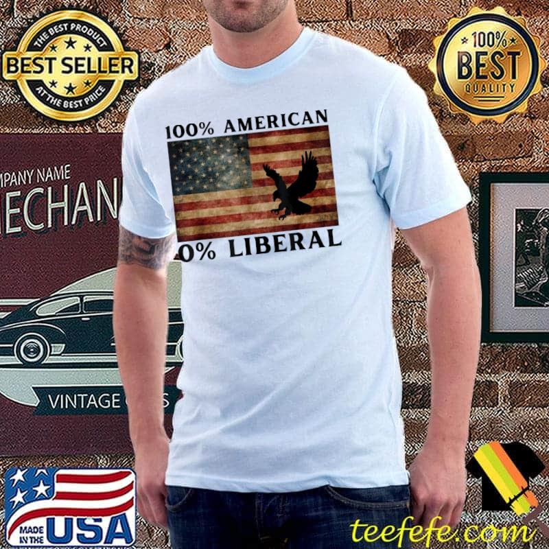 100% American 0%liberal antI liberal pro Trump classic shirt 100% American 0%liberal antI liberal pro Trump classic shirt