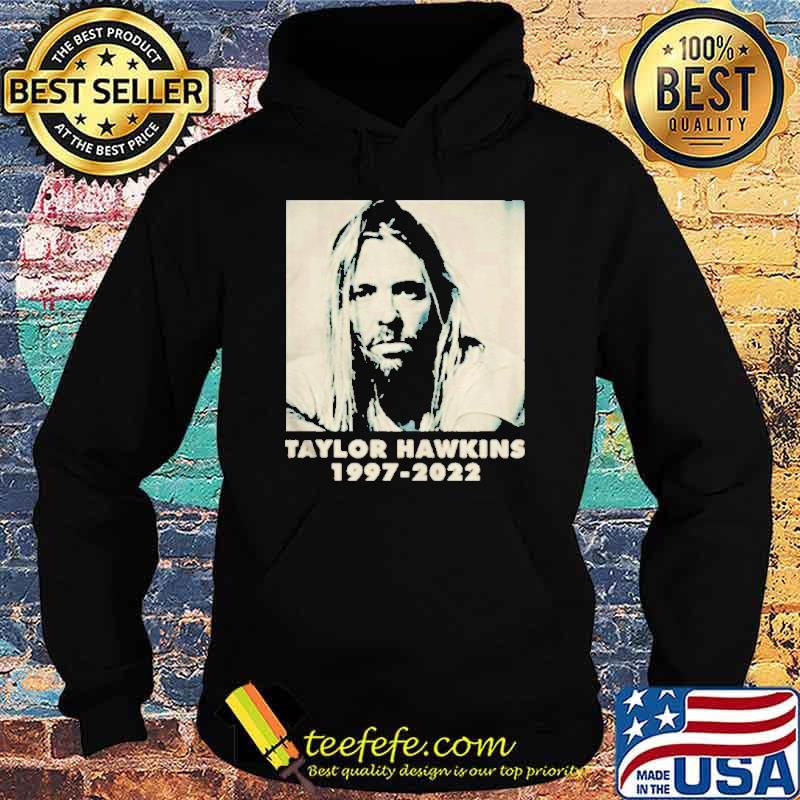 1997 2022 Taylor Hawkins Foo Fighter RIP Shirt Hoodie 1997 2022 Taylor Hawkins Foo Fighter RIP Shirt Hoodie
