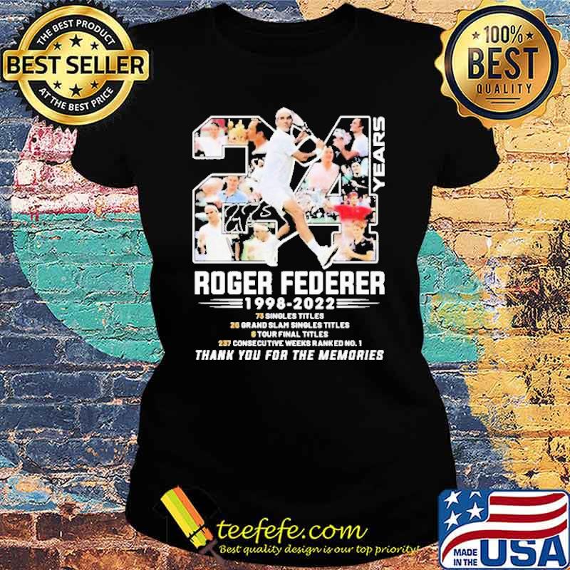 24 Years Roger Federer 1998 2022 Thank You For The Memories Shirt Ladies tee 24 Years Roger Federer 1998 2022 Thank You For The Memories Shirt Ladies tee