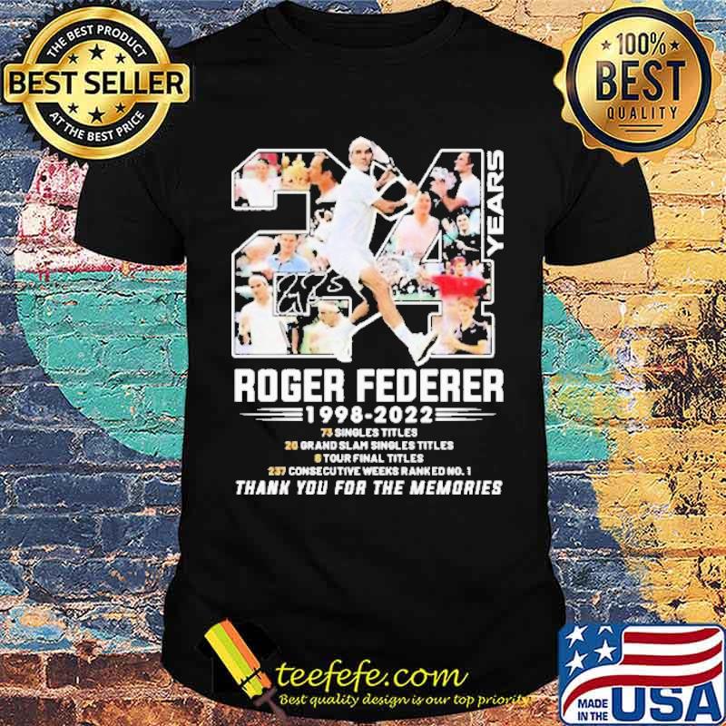 24 Years Roger Federer 1998 2022 Thank You For The Memories Shirt 24 Years Roger Federer 1998 2022 Thank You For The Memories Shirt