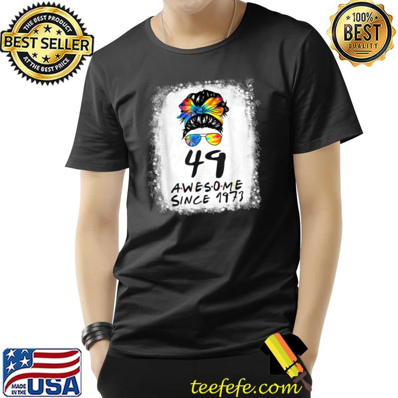 49th Birthday Girl Tie Dye Messy Bun Awesome Since 1973 T-Shirt