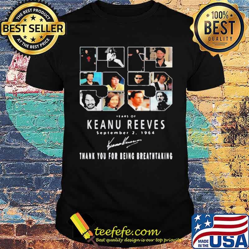 55 Years Of Keanu Reeves Thank You For Being Breathtaking Shirt