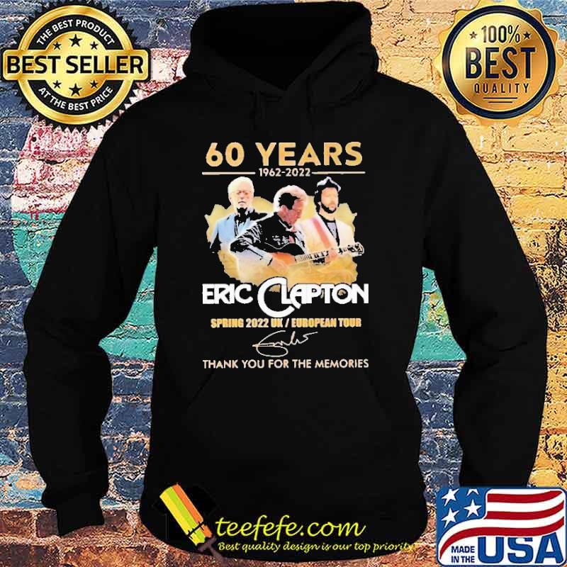 60 Years 1962 2022 Eric Clapton Spring 2022 UK Shirt Hoodie 60 Years 1962 2022 Eric Clapton Spring 2022 UK Shirt Hoodie