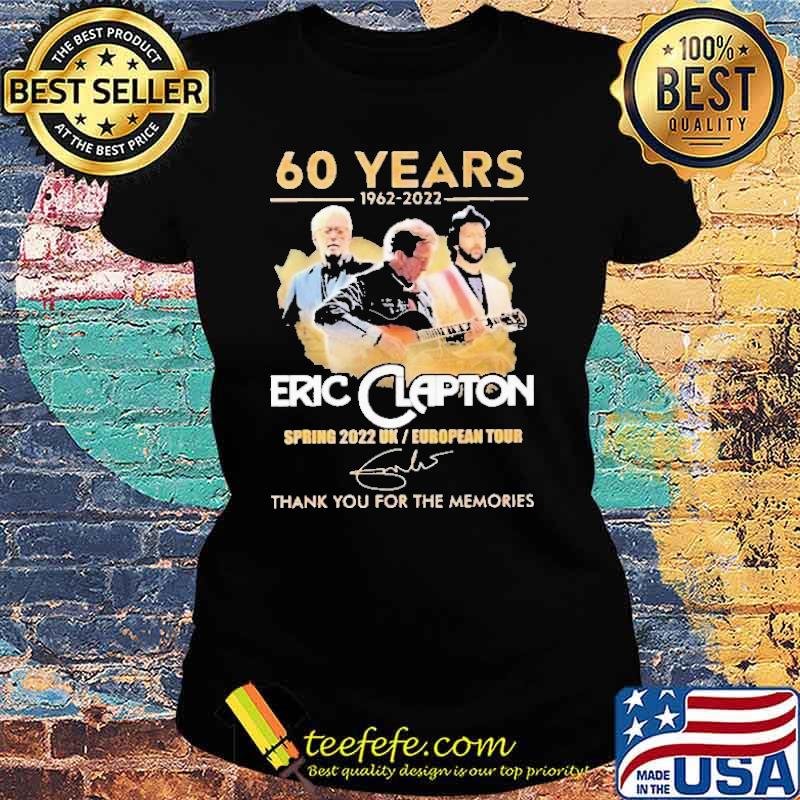 60 Years 1962 2022 Eric Clapton Spring 2022 UK Shirt Ladies tee 60 Years 1962 2022 Eric Clapton Spring 2022 UK Shirt Ladies tee