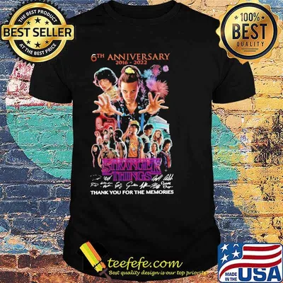 6th Anniversary 2016 2022 Stranger Things Thank You For The Memories Shirt