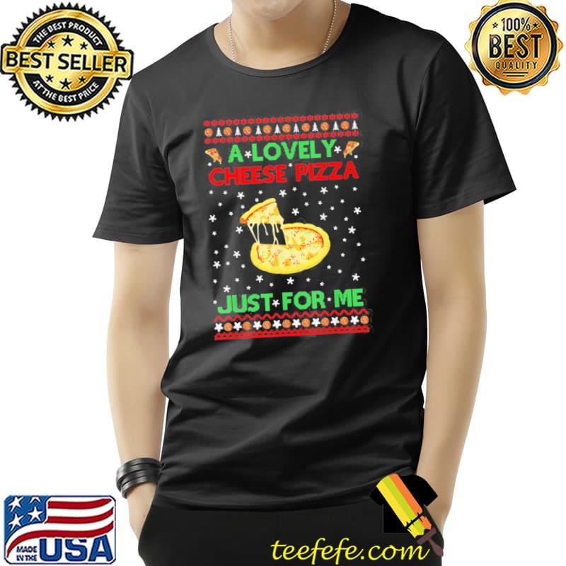 A lovely cheese pizza just for me home alone funny kevin classic shirt