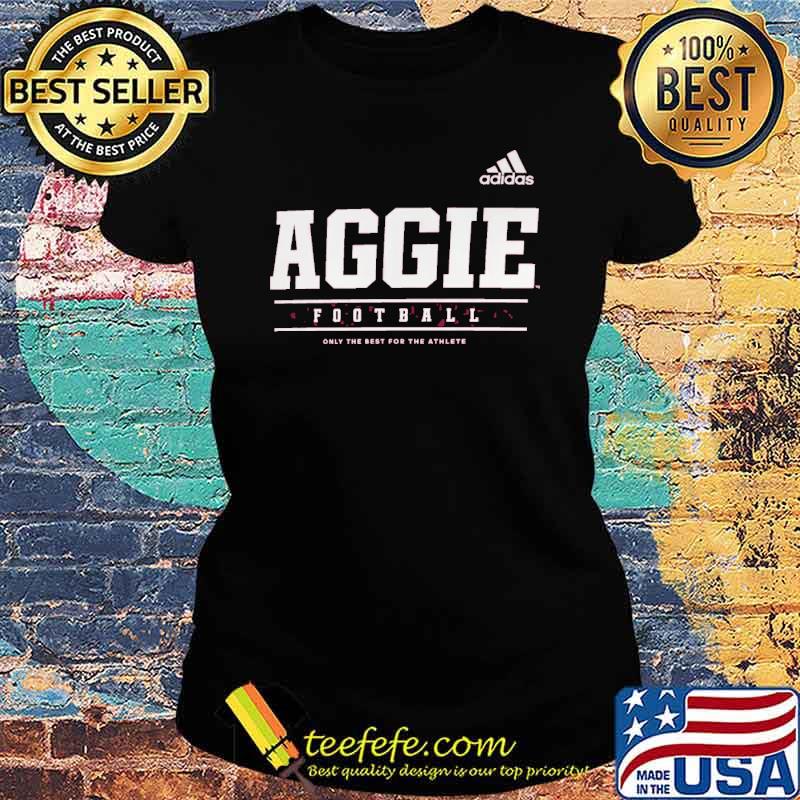 Adidas Aggies Football Only The Best For The Athlete Shirt Ladies tee Adidas Aggies Football Only The Best For The Athlete Shirt Ladies tee