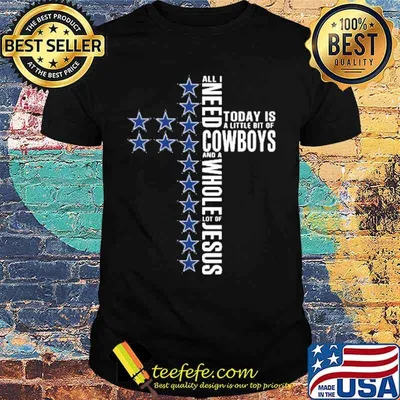 All I need Today Is A Little Bit Of Cowboys Shirt